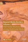 Image for Beyond media bordersVol. 1,: Intermedial relations among multimodal media