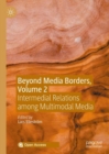Image for Beyond media borders  : intermedial relations among multimodal mediaVolume 2