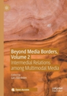 Image for Beyond media borders  : intermedial relations among multimodal mediaVolume 2