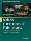 Image for Biological Consequences of Plate Tectonics : New Perspectives on Post-Gondwana Break-up–A Tribute to Ashok Sahni