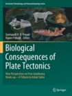 Image for Biological Consequences of Plate Tectonics : New Perspectives on Post-Gondwana Break-up–A Tribute to Ashok Sahni