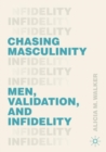 Image for Chasing masculinity  : men, validation, and infidelity