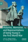 Image for Histories, memories and representations of being young in the First World War