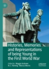 Image for Histories, Memories and Representations of Being Young in the First World War