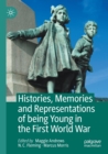 Image for Histories, memories and representations of being young in the First World War