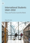 Image for International Students 1860-2010: Policy and Practice Round the World