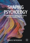 Image for Shaping psychology  : perspectives on legacy, controversy and the future of the field