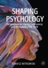 Image for Shaping Psychology: Perspectives on Legacy, Controversy and the Future of the Field