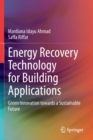 Image for Energy Recovery Technology for Building Applications : Green Innovation towards a Sustainable Future
