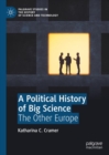 Image for A Political History of Big Science: The Other Europe