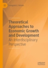 Image for Theoretical Approaches to Economic Growth and Development: An Interdisciplinary Perspective