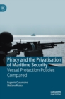 Image for Piracy and the Privatisation of Maritime Security : Vessel Protection Policies Compared