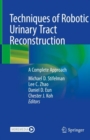 Image for Techniques of Robotic Urinary Tract Reconstruction: A Complete Approach