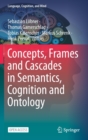 Image for Concepts, Frames and Cascades in Semantics, Cognition and Ontology