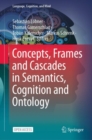 Image for Concepts, Frames and Cascades in Semantics, Cognition and Ontology