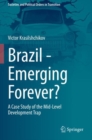 Image for Brazil - Emerging Forever? : A Case Study of the Mid-Level Development Trap