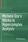 Image for Michele Sce&#39;s Works in Hypercomplex Analysis : A Translation with Commentaries