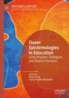 Image for Queer epistemologies in education  : Luso-Hispanic dialogues and shared horizons