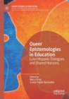 Image for Queer epistemologies in education  : Luso-Hispanic dialogues and shared horizons