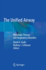 Image for The Unified Airway : Rhinologic Disease and Respiratory Disorders
