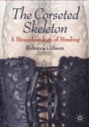 Image for The Corseted Skeleton: A Bioarchaeology of Binding