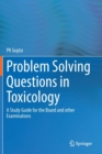 Image for Problem Solving Questions in Toxicology: : A Study Guide for the Board and other Examinations
