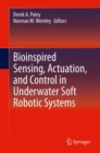 Image for Bioinspired Sensing, Actuation, and Control in Underwater Soft Robotic Systems