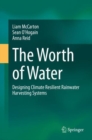 Image for Worth of Water: Designing Climate Resilient Rainwater Harvesting Systems