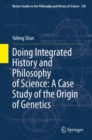 Image for Doing Integrated History and Philosophy of Science: A Case Study of the Origin of Genetics