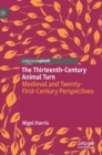Image for The thirteenth-century animal turn  : medieval and twenty-first-century perspectives