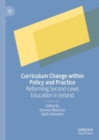 Image for Curriculum reform within policy and practice  : reforming second-level education in Ireland
