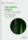 Image for The Autistic Subject: On the Threshold of Language