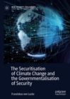 Image for The securitisation of climate change and the governmentalisation of security
