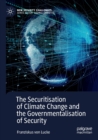 Image for The Securitisation of Climate Change and the Governmentalisation of Security