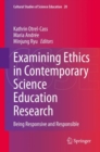 Image for Examining Ethics in Contemporary Science Education Research : Being Responsive and Responsible