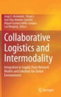 Image for Collaborative Logistics and Intermodality : Integration in Supply Chain Network Models and Solutions for Global Environments