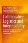 Image for Collaborative Logistics and Intermodality: Integration in Supply Chain Network Models and Solutions for Global Environments