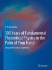 Image for 100 years of fundamental theoretical physics in the palm of your hand  : integrated technical treatment