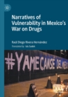 Image for Narratives of Vulnerability in Mexico&#39;s War on Drugs