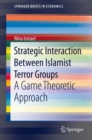 Image for Strategic Interaction Between Islamist Terror Groups: A Game Theoretic Approach
