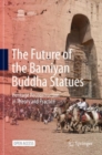 Image for The future of the Bamiyan Buddha statues  : heritage reconstruction in theory and practice