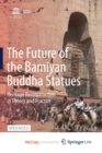 Image for The Future of the Bamiyan Buddha Statues