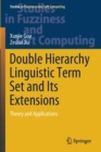 Image for Double Hierarchy Linguistic Term Set and Its Extensions : Theory and Applications