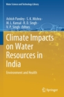 Image for Climate Impacts on Water Resources in India : Environment and Health
