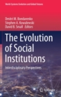 Image for The Evolution of Social Institutions : Interdisciplinary Perspectives