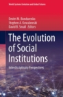 Image for The Evolution of Social Institutions: Interdisciplinary Perspectives