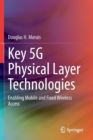 Image for Key 5G Physical Layer Technologies : Enabling Mobile and Fixed Wireless Access