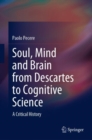 Image for Soul, Mind and Brain from Descartes to Cognitive Science