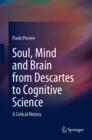Image for Soul, Mind and Brain from Descartes to Cognitive Science: A Critical History