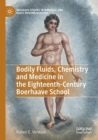Image for Bodily fluids, chemistry and medicine in the eighteenth-century Boerhaave School
